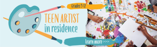Teen Artist-in-Residence Grade 9-12