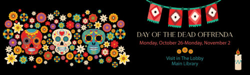 Day of Dead Lobby Exhibit Information for October 26 through November 2